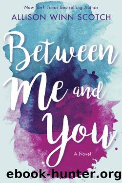 Between Me and You by Scotch Allison Winn