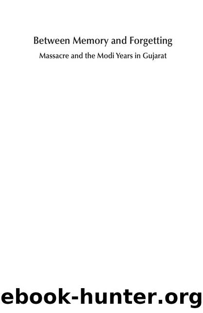Between Memory and Forgetting: Massacre and the Modi Years in Gujarat by Harsh Mander