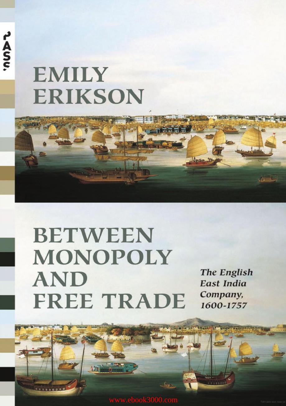 Between Monopoly and Free Trade: The English East India Company, 1600-1757 by Unknow