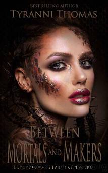 Between Mortals and Makers by Tyranni Thomas