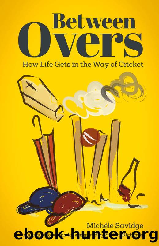 Between Overs by Michele Savidge