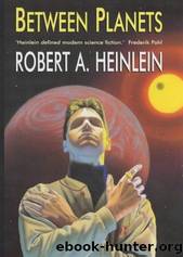 Between Planets by Heinlein Robert A