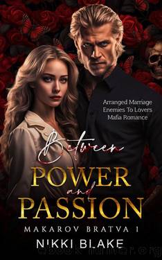 Between Power and Passion: Arranged Marriage Enemies to Lovers Dark Mafia Romance by Nikki Blake