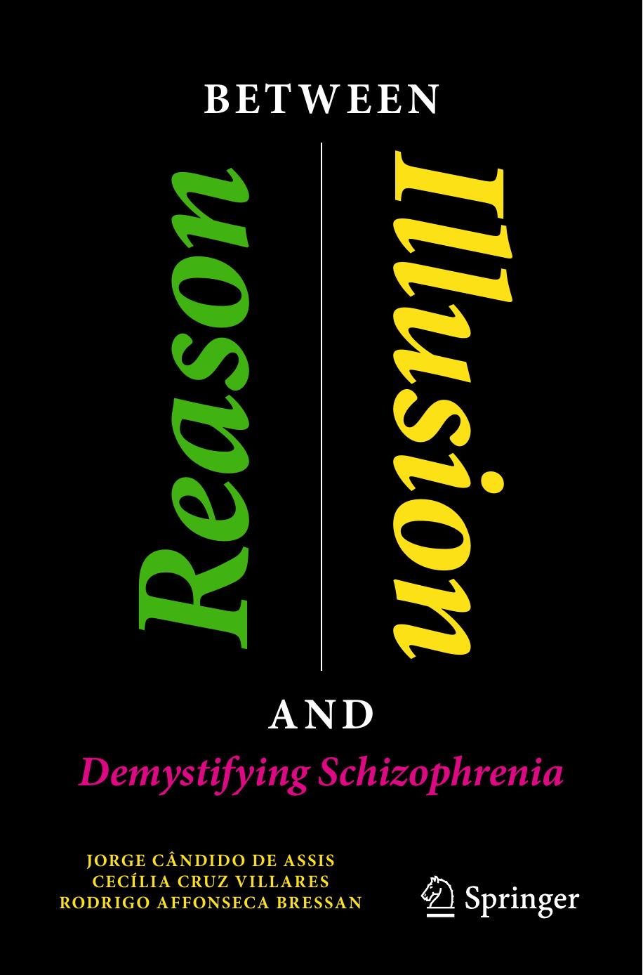 Between Reason and Illusion: Demystifying Schizophrenia (Copernicus Books) by Jorge Cândido de Assis Cecília Cruz Villares Rodrigo Affonseca Bressan