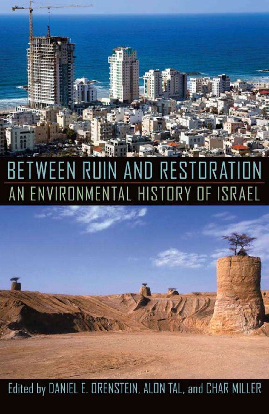 Between Ruin and Restoration: An Environmental History of Israel by Daniel E. Orenstein and Alon Tal