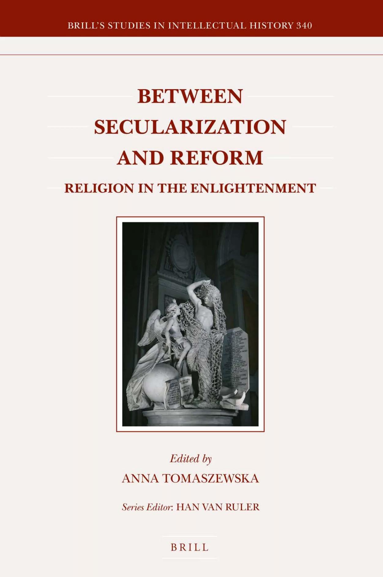 Between Secularization and Reform: Religion in the Enlightenment by Anna Tomaszewska