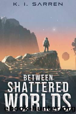 Between Shattered Worlds by K. I. Sarren