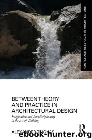 Between Theory and Practice in Architectural Design by Alexander Tsigkas;