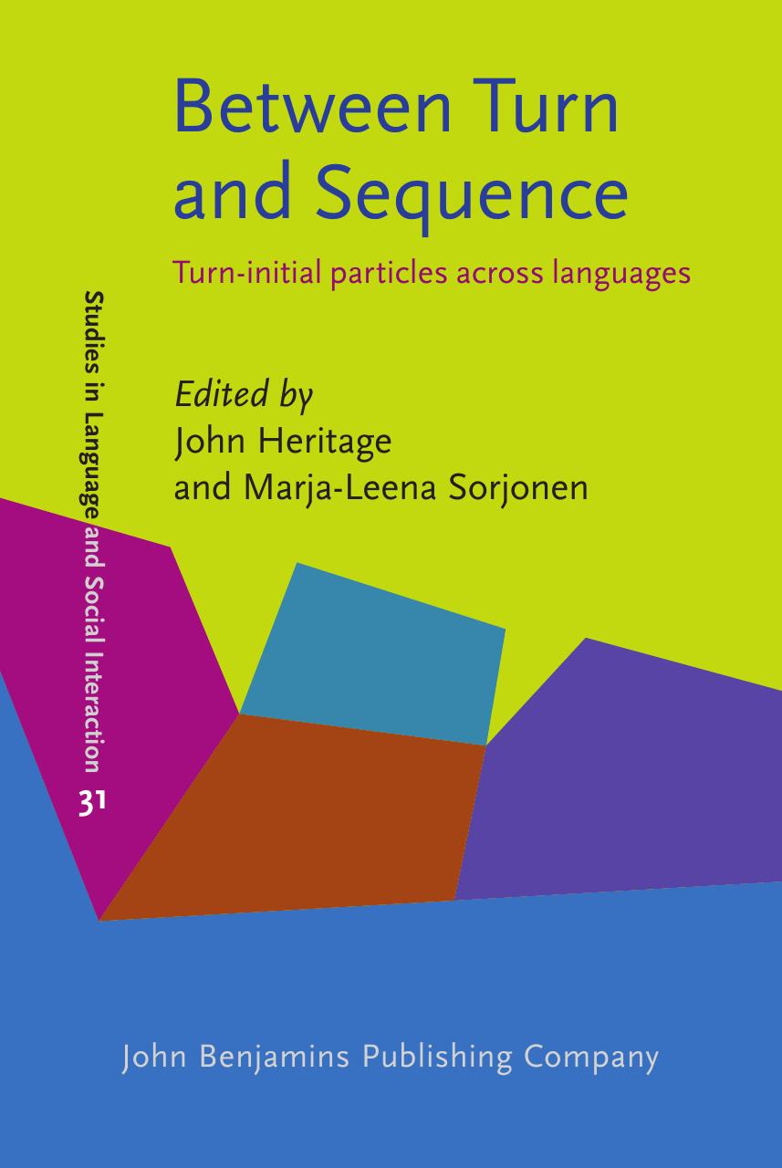 Between Turn and Sequence: Turn-initial particles across languages by John Heritage Marja-Leena Sorjonen