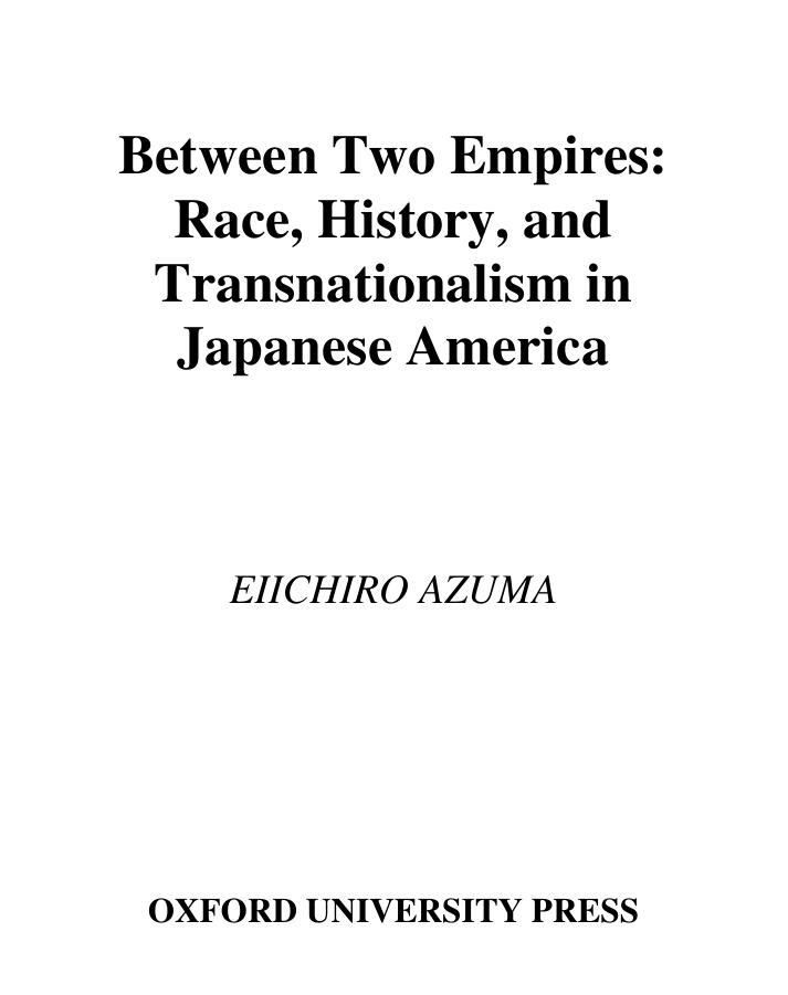 Between Two Empires: Race, History, and Transnationalism in Japanese America by Eiichiro Azuma