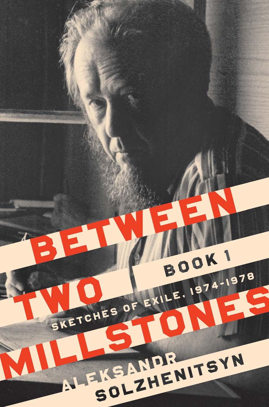 Between Two Millstones, Book 1: Sketches of Exile, 1974–1978 by Aleksandr Solzhenitsyn