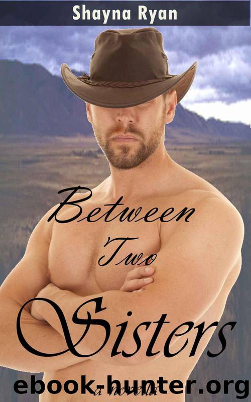 Between Two Sisters (contemporary western romance novella) by Ryan Shayna