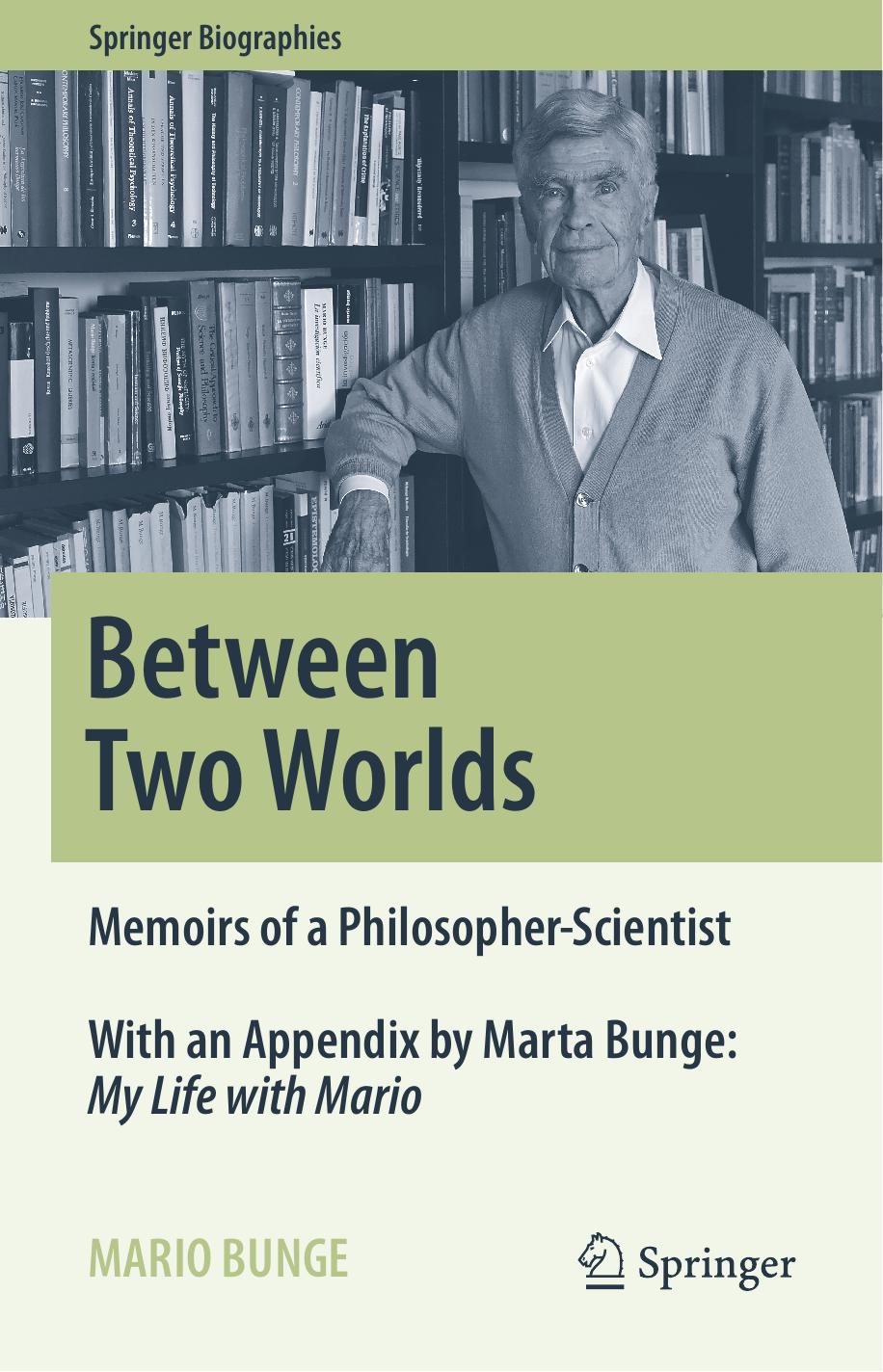 Between Two Worlds : Memoirs of a Philosopher-Scientist by Mario Bunge (auth.)