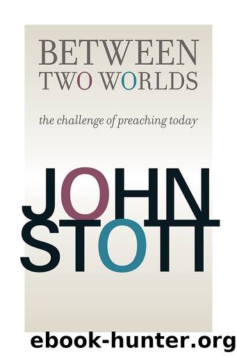 Between Two Worlds by John Stott