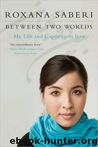 Between Two Worlds by Roxana Saberi