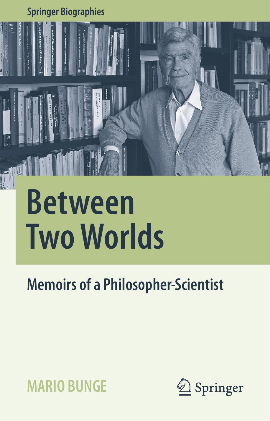 Between Two Worlds: Memoirs of a Philosopher-Scientist by Mario Bunge