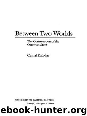 Between Two Worlds: The Construction of the Ottoman State by Kafadar Cemal