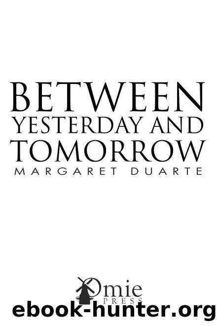 Between Yesterday and Tomorrow by Margaret Duarte