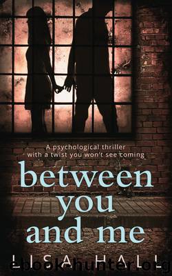 Between You and Me by Lisa Hall