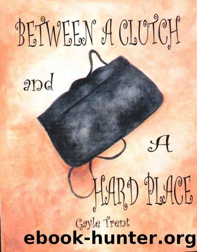 Between a Clutch & a Hard Place by Gayle Trent