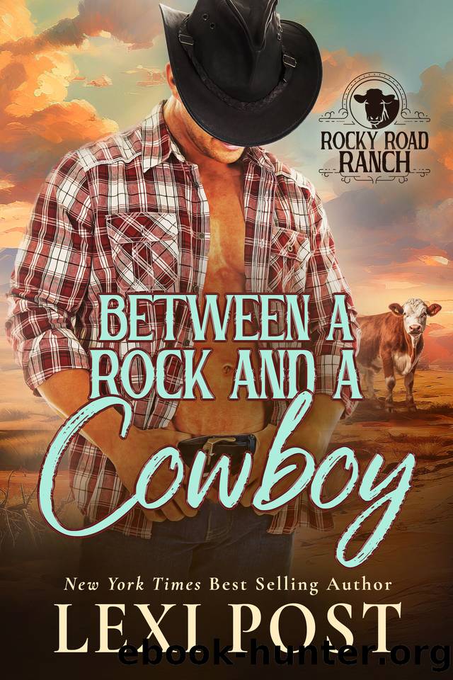Between a Rock and a Cowboy (Rocky Road Ranch Book 1) by Lexi Post