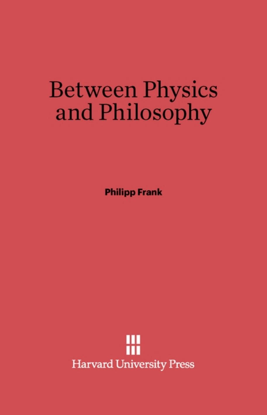 Between physics and philosophy. by Philipp Frank