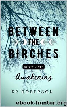 Between the Birches: Awakening by KP Roberson