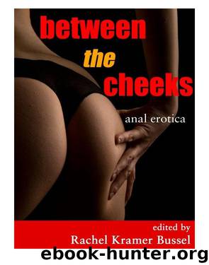 Between the Cheeks by Rachel Kramer Bussel