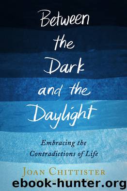Between the Dark and the Daylight by Joan Chittister
