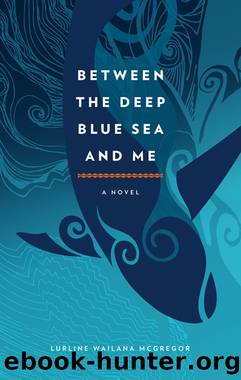 Between the Deep Blue Sea and Me by Lurline Wailana McGregor