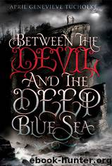 Between the Devil and the Deep Blue Sea by April Genevieve Tucholke