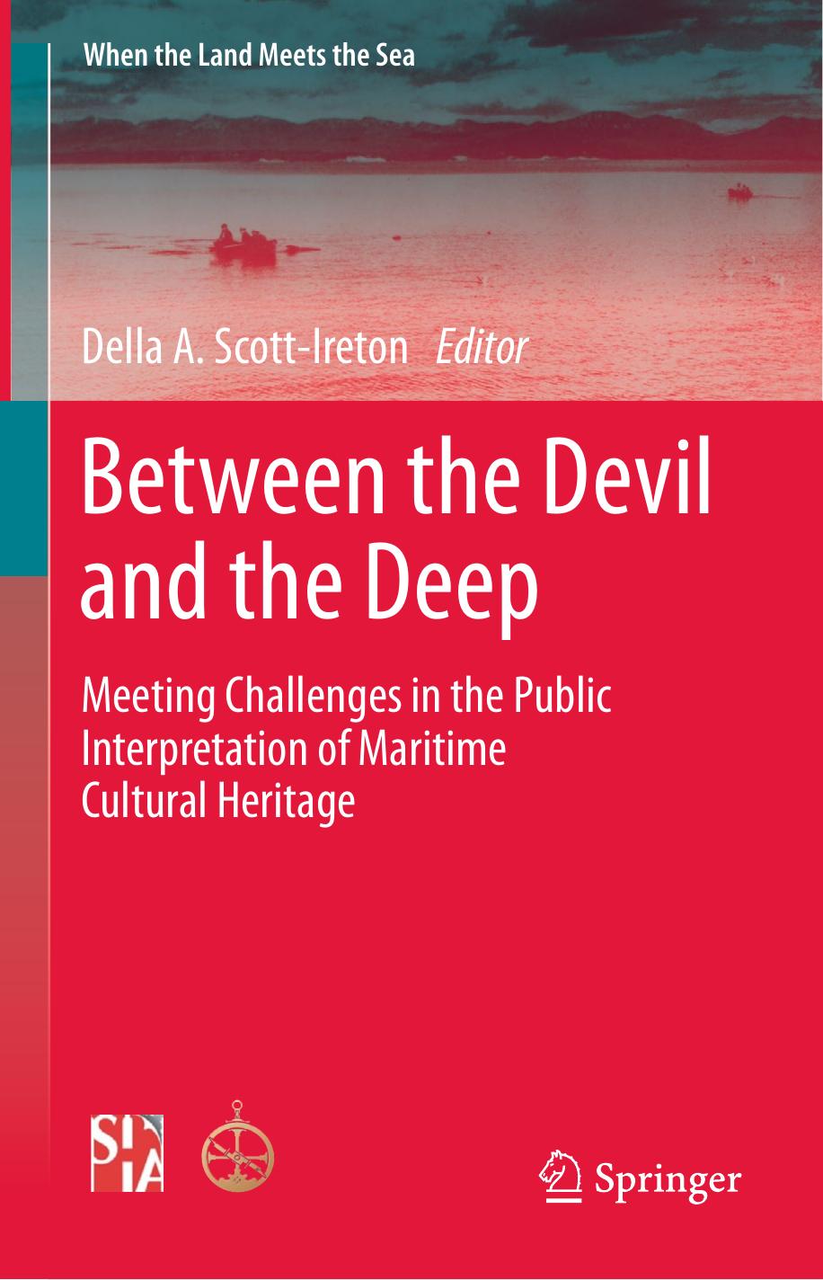 Between the Devil and the Deep: Meeting Challenges in the Public Interpretation of Maritime Cultural Heritage by John H. Jameson Jr. (auth.) Della A. Scott-Ireton (eds.)