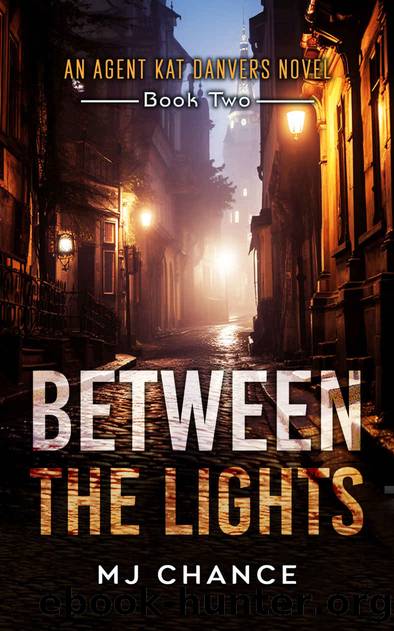 Between the Lights: An Agent Kat Danvers Novel (Agent Kat Danvers Series Book 2) by MJ Chance