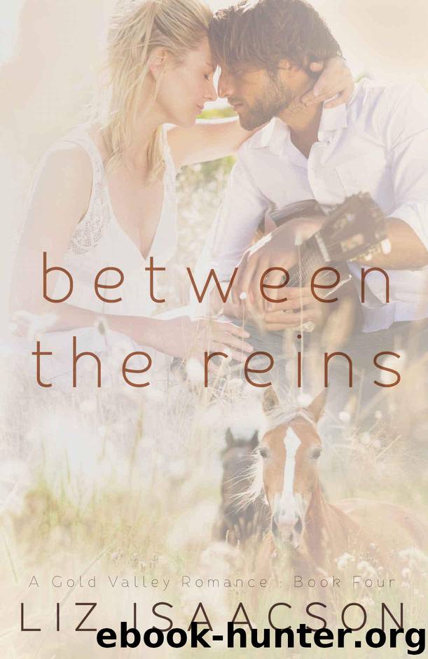 Between the Reins (Gold Valley Romance Book 4) by Isaacson Liz