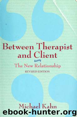 Between therapist and client : the new relationship by Kahn Michael 1924-