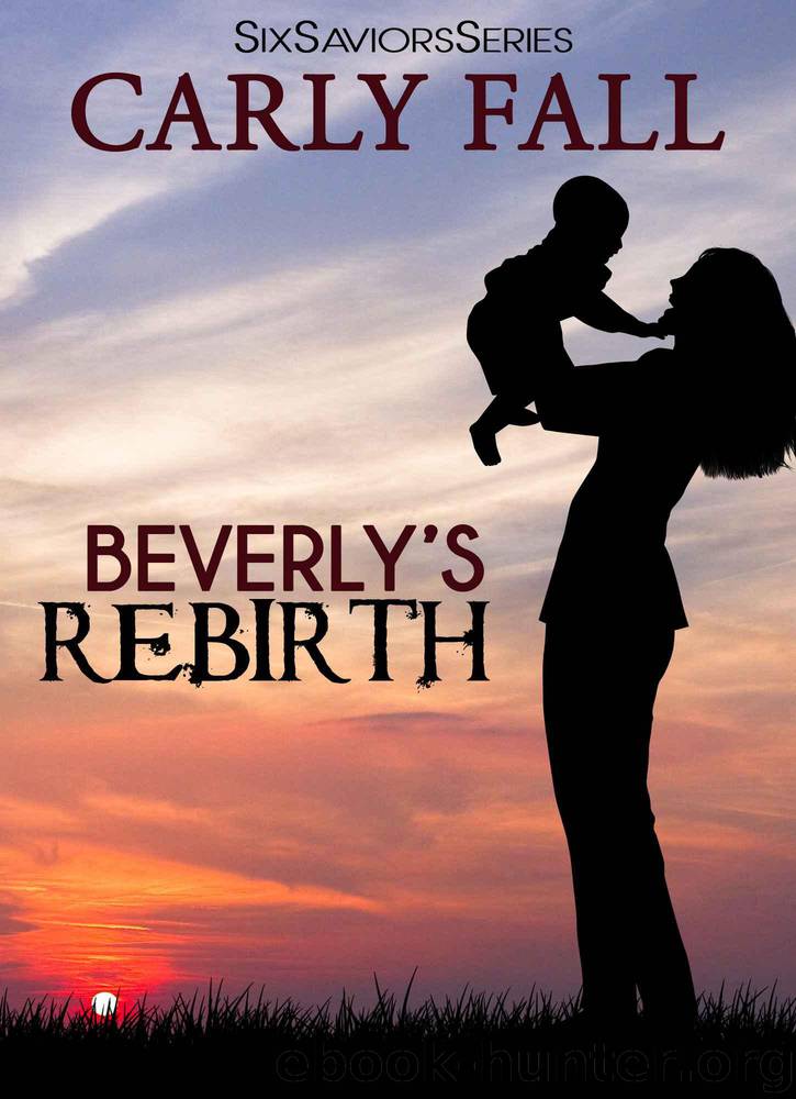 Beverly's Rebirth (A novella) (Six Saviors Series Book 4) by Fall Carly