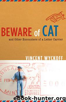 Beware of Cat: And Other Encounters of a Letter Carrier by Vincent Wyckoff