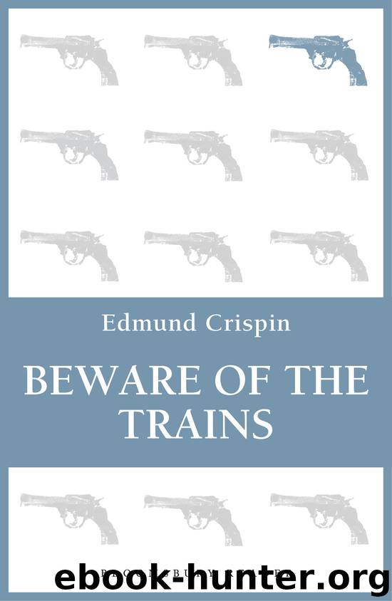 Beware of the Trains by Edmund Crispin