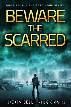 Beware the Scarred: Book 4 in the Thrilling Post-Apocalyptic Survival Series: (Zero Hour - Book 4) by Justin Bell & Mike Kraus
