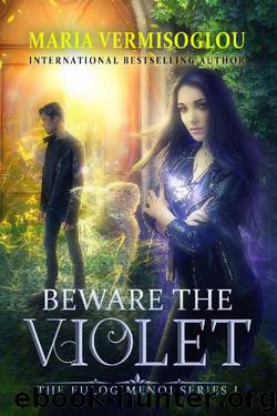 Beware the Violet (The Eulogimenoi Series Book 1) by Maria Vermisoglou