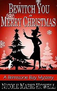 Bewitch You a Merry Christmas: A Brimstone Bay Cozy Paranormal Mystery by Nicole Marie Howell