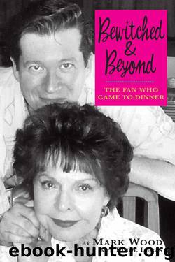 Bewitched and Beyond: The Fan Who Came to Dinner by Wood Mark