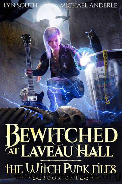 Bewitched at Laveau Hall: The Witch Punk Filesâ¢ Book One by South Lyn & Anderle Michael