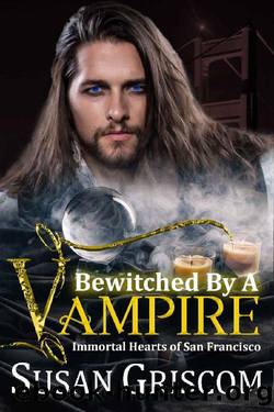 Bewitched by a Vampire (Immortal Hearts of San Francisco Book 6) by Susan Griscom