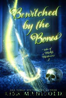 Bewitched by the Bones: A Paranormal Women's Fiction Novel (Tales of a Midlife Mortician Book 2) by Lisa Manifold