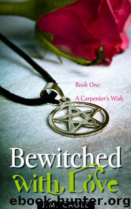 Bewitched with Love, Book One: A Carpenter's Wish by J.M. Cagle