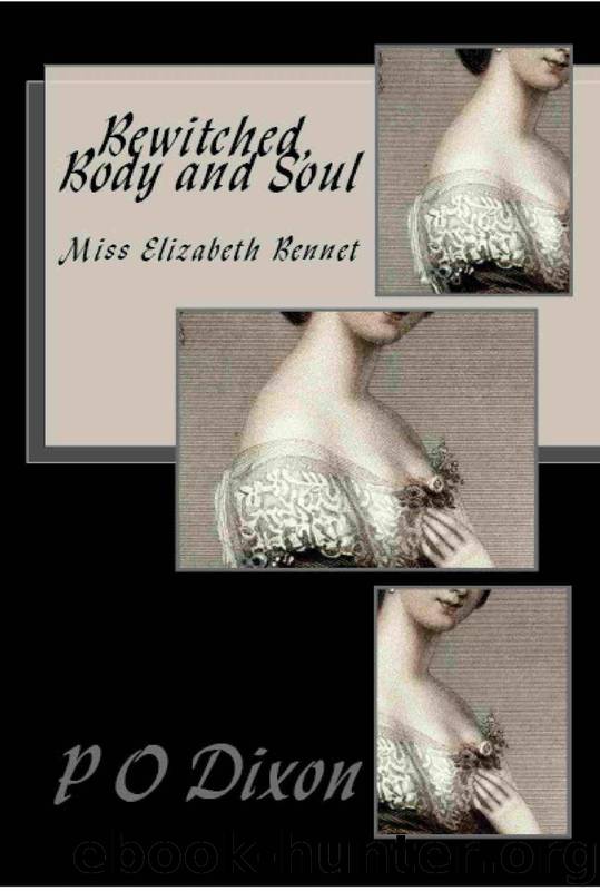Bewitched, Body and Soul: Miss Elizabeth Bennet by Dixon P O