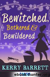 Bewitched, Bothered and Bewildered by Kerry Barrett