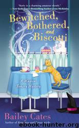 Bewitched, Bothered, and Biscotti: A Magical Bakery Mystery by Bailey Cates
