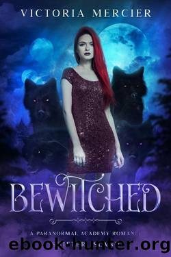 Bewitched: A Paranormal Academy Romance by Victoria Mercier